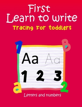 Paperback First Learn to Write: Tracing For Toddlers: Practice line tracing, pen control to trace and write ABC Letters and Numbers (Coloring Activity Book