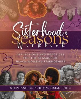 Sisterhood & Seasons Workbook: Reflections and Practices for the Seasons of Black Women's Friendships
