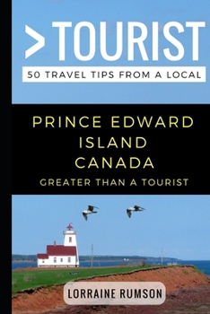 Paperback Greater Than a Tourist - Prince Edward Island Canada: 50 Travel Tips from a Local Book