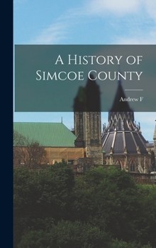 Hardcover A History of Simcoe County Book