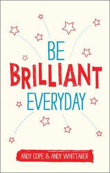 Paperback Be Brilliant Every Day: Use the Power of Positive Psychology to Make an Impact on Life Book