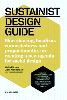 Paperback Sustainist Design Guide: How Sharing, Localism, Connectedness and Proportionality Are Creating a New Agenda for Social Design Book