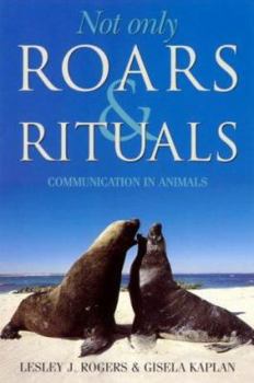 Paperback Not Only Roars and Rituals: Communication in Animals Book