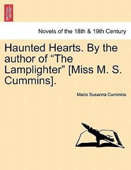 Paperback Haunted Hearts. by the Author of the Lamplighter [Miss M. S. Cummins]. Book