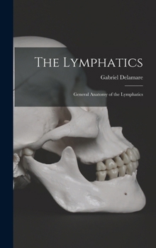 Hardcover The Lymphatics: General Anatomy of the Lymphatics Book