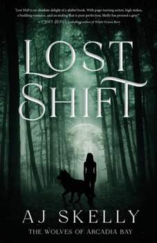 Lost Shift: The Wolves of Arcadia Bay - Book #1 of the Wolves of Arcadia Bay