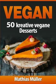 Paperback Vegan: 100 kreative vegane Desserts [German] Book