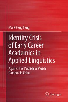 Hardcover Identity Crisis of Early Career Academics in Applied Linguistics: Against the Publish or Perish Paradox in China Book