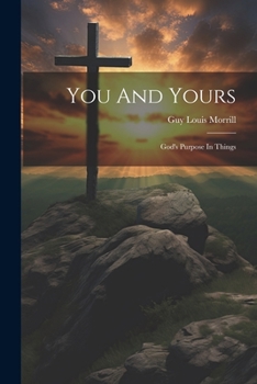 Paperback You And Yours: God's Purpose In Things Book