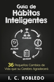 Hardcover Guía de Hábitos Inteligentes: 36 Pequeños Cambios de Vida que su Cerebro Agradecerá [Spanish] Book