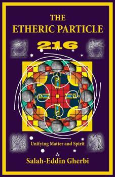 Paperback The Etheric Particle 216: Unifying Matter and Spirit Book