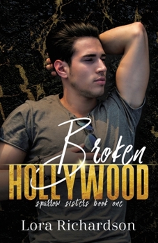 Broken Hollywood - Book #1 of the Sparrow Sisters