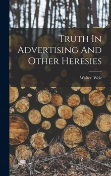 Hardcover Truth In Advertising And Other Heresies Book