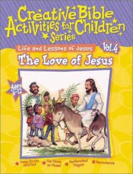 Paperback Life and Lessons of Jesus Vol. 4: The Love of Jesus Book