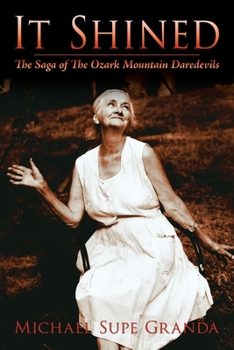 Paperback It Shined: The Saga of the Ozark Mountain Daredevils Book