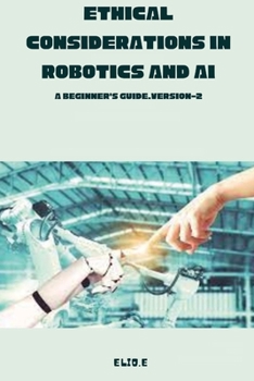 Paperback Ethical Considerations in Robotics and AI A Beginner's Guide.version-2 Book