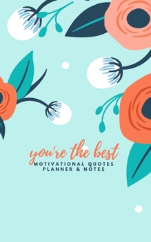 You're the best. Motivational Quotes, Planner and Notes: Handy Personal Planner Undated white Motivational Quotes | Floral Beautiful Cover | Gift, ... Journal | small format 5x8, 100 pages