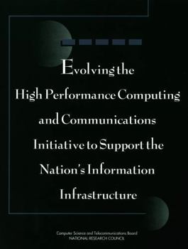 Paperback Evolving the High Performance Computing and Communications Initiative to Support the Nation's Information Infrastructure Book