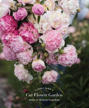 Calendar Floret Farm's Cut Flower Garden 2020 Daily Planner: (2020 Planner, Daily Planner 2020, 2020 Planners and Organizers for Women) Book