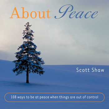 Paperback About Peace: 108 Ways to Be at Peace When Things Are Out of Control Book