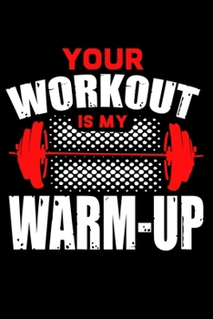Paperback Your Workout is my Warm Up: 6x9 120 pages blank - Your personal Diary Book