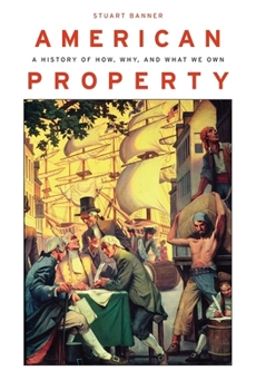 Hardcover American Property: A History of How, Why, and What We Own Book