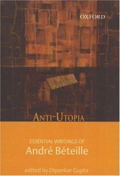 Hardcover Anti-Utopia: Essential Writings of André Béteille Book