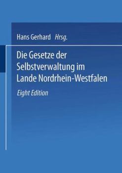 Paperback Die Gesetze Der Selbstverwaltung Im Lande Nordrhein-Westfalen: Gemeindeordnung Amtsordnung - Landkreisordnung Landschaftsverbandsordnung Kommunalwahlg [German] Book