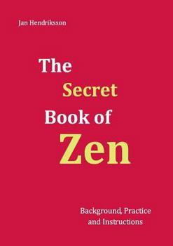 Paperback The Secret Book of Zen: Background, Practice and Instructions Book