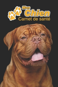 Mon Chien Carnet de santé: Dogue de Bordeaux | 109 pages 15cm x 23cm A5 | Cahier à Remplir | Vaccinations | Suivi Médical | Visites Vétérinaires | ... Pour les amoureux des chiens (French Edition)