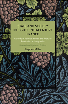 Paperback State and Society in Eighteenth-Century France: A Study in Political Power and Popular Revolution in Languedoc Book