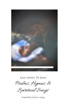 Paperback Psalms, Hymns & Spiritual Songs: Love Letters to Jesus Book