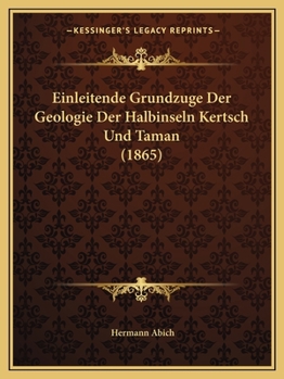 Paperback Einleitende Grundzuge Der Geologie Der Halbinseln Kertsch Und Taman (1865) [German] Book