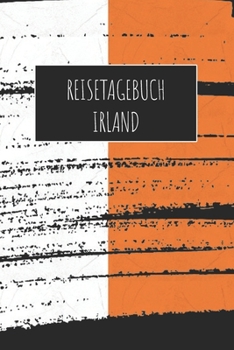 Reisetagebuch Irland: 6x9 Reise Journal I Notizbuch mit Checklisten zum Ausfüllen I Perfektes Geschenk für den Trip nach Irland für jeden Reisenden (German Edition)