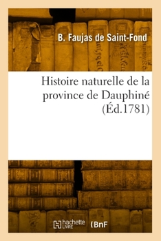 Paperback Histoire Naturelle de la Province de Dauphiné. Tome 1 [French] Book