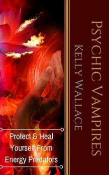 Paperback Psychic Vampires: How To Heal And Protect Yourself From Energy Predators Book