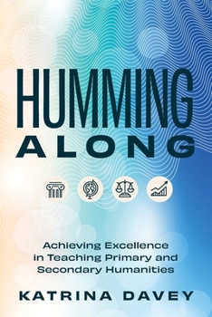 Paperback Humming Along: Achieving Excellence in Teaching Primary and Secondary Humanities Book