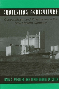 Paperback Contesting Agriculture: Cooperativism and Privatization in the New Eastern Germany Book