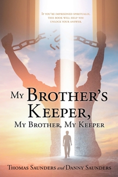 Paperback My Brother's Keeper, My Brother, My Keeper: If you're imprisoned spiritually, this book will help you unlock your answer. Book