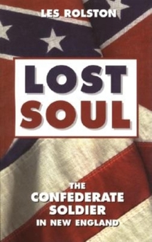 Paperback Lost Soul: The Confederate Soldier in New England Book