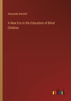 Paperback A New Era in the Education of Blind Children Book