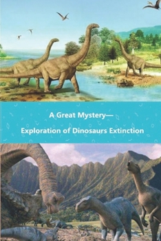 Paperback A Great Mystery-Exploration of Dinosaurs Extinction Book