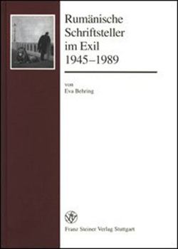 Rumanische Schriftsteller Im Exil 1945-1989