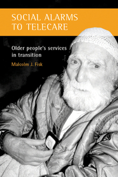 Social Alarms to Telecare: Older People's Services in Transition