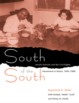 Hardcover South of the South: Jewish Activists and the Civil Rights Movement in Miami, 1945-1960 Book