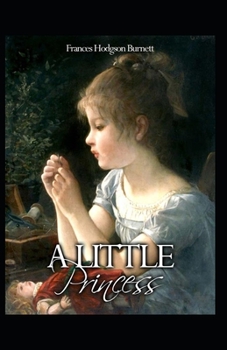 Paperback A Little Princess by Frances Hodgson Burnett: Illustrated Edition Book