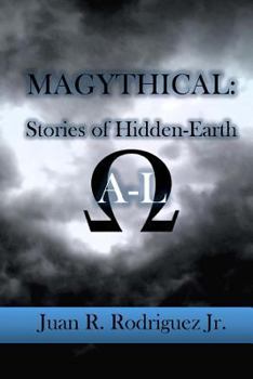 Paperback Magythical: Stories of Hidden-Earth A-L: Book 1 Book