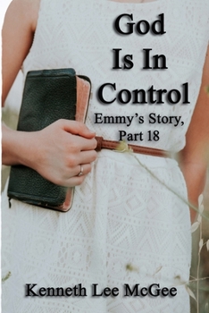 Paperback God Is In Control: Emmy's Story, Part 18 Book