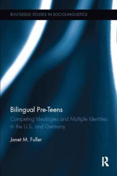 Paperback Bilingual Pre-Teens: Competing Ideologies and Multiple Identities in the U.S. and Germany Book