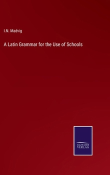 Hardcover A Latin Grammar for the Use of Schools Book